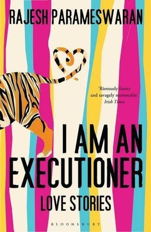 Book cover of I Am An Executioner: Love Stories by Rajesh Parameswaran