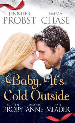 Book cover of Baby, It's Cold Outside by Jennifer Probst, Emma Chase, Kristen Proby, Melody Anne, Kate Meader