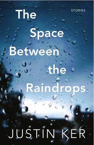 Book cover of The Space Between the Raindrops by Justin Ker