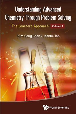 Book cover of Understanding Advanced Chemistry Through Problem Solving, Volume 1 by The Learners' Approach
