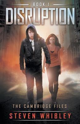 Book cover of Disruption: The Cambridge Files: Book 1 by Steven Whibley