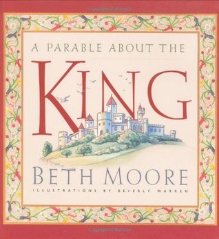 Book cover of A Parable About The King by Beth Moore, Beverly Warren