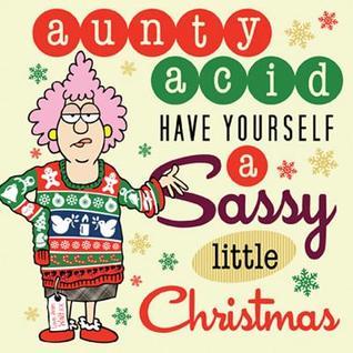 Book cover of Aunty Acid Have Yourself A Sassy Little Christmas by Ged Backland