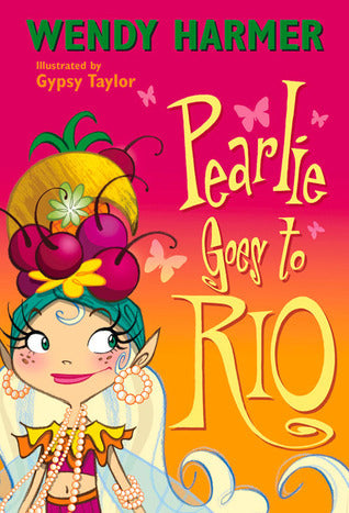 Book cover of Pearlie Goes To Rio by Wendy Harmer, Gypsy Taylor (Illus.)