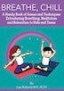 Book cover of Breathe, Chill: A Handy Book of Games and Techniques Introducing Breathing, Meditation and Relaxation to Kids and Teens by Lisa   Roberts