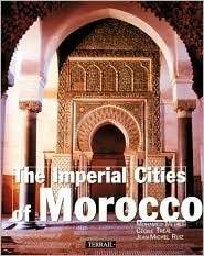 Book cover of The Imperial Cities Of Morocco by Mohomed Metalsi, Cecile Treal, Jean-Michel Ruiz