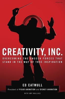 Book cover of Creativity, Inc.: Overcoming the Unseen Forces That Stand in the Way of True Inspiration by Ed Catmull, Amy    Wallace