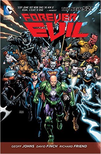 Book cover of Forever Evil by Geoff Johns (Writer), David Finch (Penciler), Richard Friend (Inker), Sonia Oback (Colourist), Rob Liegh (Letterer), Carlos M. Mangual (Letterer)