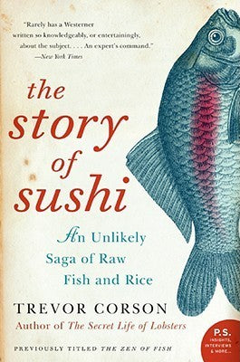Book cover of The Story of Sushi: An Unlikely Saga of Raw Fish and Rice by Trevor Corson