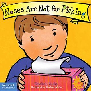 Book cover of Noses Are Not For Picking by Elizabeth Verdick, Marieka Heinlen (Illus.)