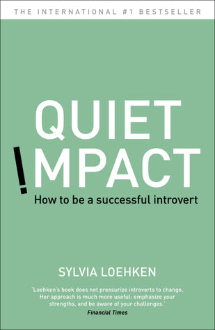 Book cover of Quiet Impact: How To Be A Successful Introvert by Sylvia Loehken