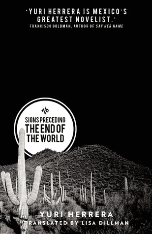 Book cover of Signs Preceding the End of the World by Yuri Herrera, Lisa Dillman (Trans.)