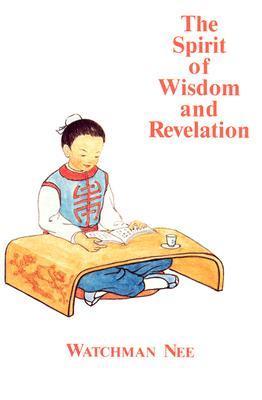 Book cover of The Spirit Of Wisdom & Revelation by Watchman Nee, Stephen Kaung (Trans.)