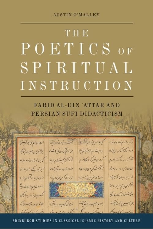 Book cover of The Poetics of Spiritual Instruction: Farid Al-Din ʿAttar and Persian Sufi Didacticism by Austin O'Malley