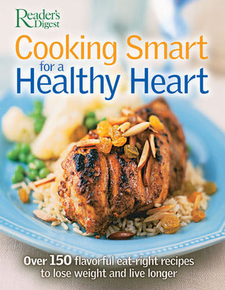 Book cover of Cooking Smart For A Healthy Heart by Reader's Digest Association