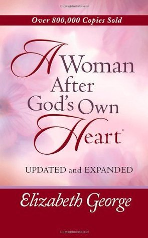 Book cover of A Woman After God's Own Heart by Elizabeth George