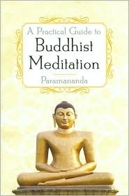 Book cover of A Practical Guide To Buddhist Meditation by Paramananda