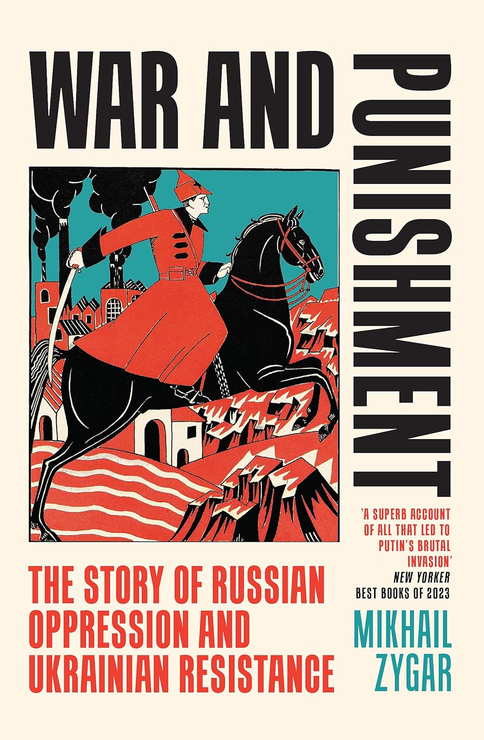 Book cover of War And Punishment: The Story Of Russian Oppression And Ukrainian Resistance by Mikhail Zygar
