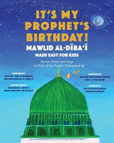 Book cover of It's My Prophet's Birthday! by Shaykh Abd ar-Rahman ad-Dayba'i (Composer), Muhammad Hisham Kabbani (compiler), Children Around The World (illustrator)