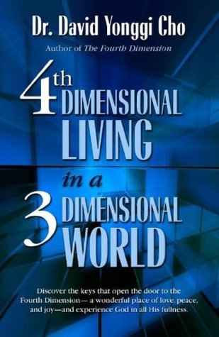 Book cover of 4th Dimensional Living In A 3 Dimensional World by David Yonggi Cho
