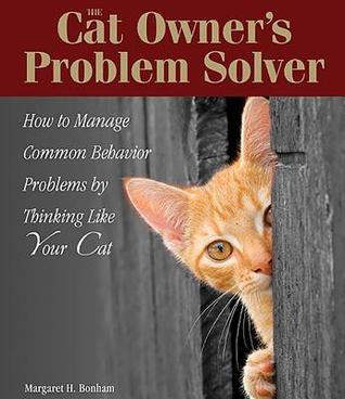 Book cover of The Cat Owner's Problem Solver: How To Manage Common Behavior Problems By Thinking Like Your Cat by Margaret H. Bonham