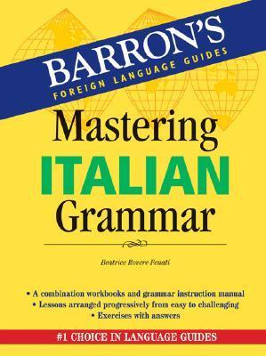 Book cover of Mastering Italian Grammar (Barron's Foreign Language Guides) by Beatrice Rovere-Fenati