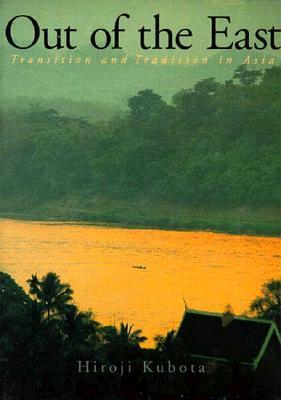 Book cover of Out Of The East: Transition And Tradition In Asia by Hiroji Kubota