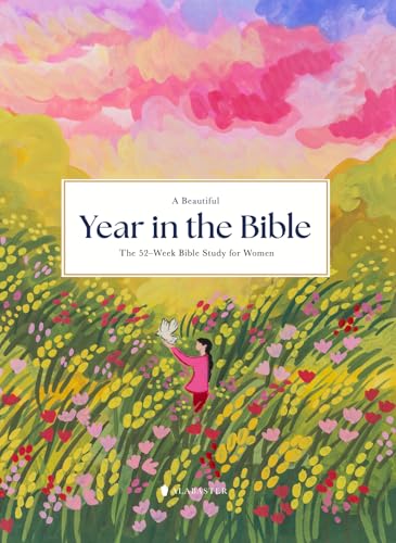 Book cover of A Beautiful Year In The Bible: The 52-Week Bible Study For Women by Alabaster Co.