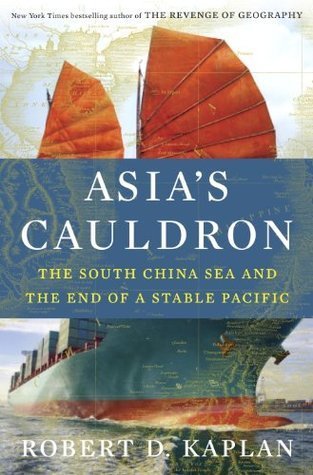 Book cover of Asia's Cauldron: The South China Sea And The End Of A Stable Pacific by Robert D. Kaplan