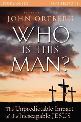 Book cover of Who Is This Man? Bible Study Guide: The Unpredictable Impact of the Inescapable Jesus by John Ortberg, Christine Anderson (Primary Contributor)