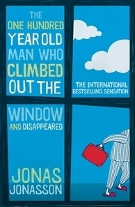 Book cover of The One Hundred Year Old Man Who Climbed Out of the Window and Disappeared by Jonas Jonasson