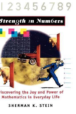 Book cover of Strength In Numbers: Discovering The Joy And Power Of Mathematics In Everyday Life by Sherman K. Stein