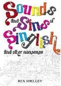 Book cover of Sounds And Sins Of Singlish, And Other Nonsense by Rex Shelley