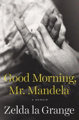 Book cover of Good Morning, Mr. Mandela by Zelda la Grange