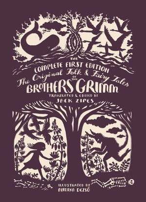 Book cover of The Original Folk and Fairy Tales of the Brothers Grimm by Jacob Grimm, Wilhelm Grimm, Jack D. Zipes (Trans.), Andrea Dezso (Illustrations)
