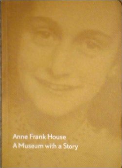 Book cover of Anne Frank House: A Museum With A Story by Menno Metselaar, Hansje Galesloot, Anne Frank Foundation