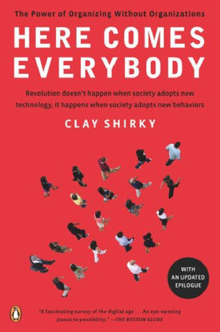 Book cover of Here Comes Everybody: The Power of Organizing Without Organizations by Clay Shirky