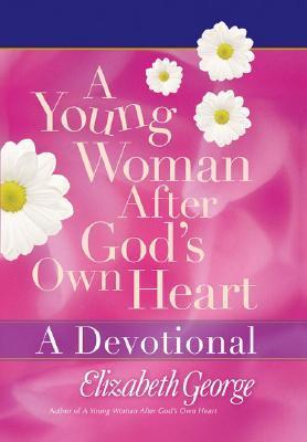 Book cover of A Young Woman After God's Own Heart--A Devotional by Elizabeth George