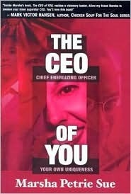 Book cover of The CEO Of You: Chief Energizing Officer Of Your Own Uniqueness by Marsha Petrie Sue