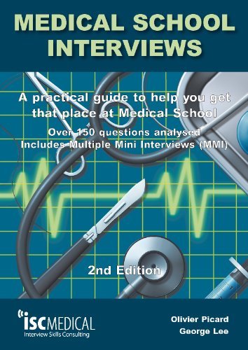 Book cover of Medical School Interviews: A Practical Guide To Help You Get That Place At Medical School - Over 150 Questions Analysed. Includes Mini-multi Interviews by Olivier Picard