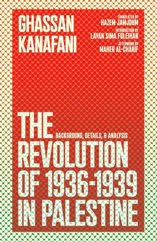 Book cover of The Revolution of 1936-1939 in Palestine by Ghassan Kanafani, Layan S Fuleihan, Maher al-Charif