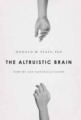 Book cover of The Altruistic Brain: How We Are Naturally Good by Donald W. Pfaff