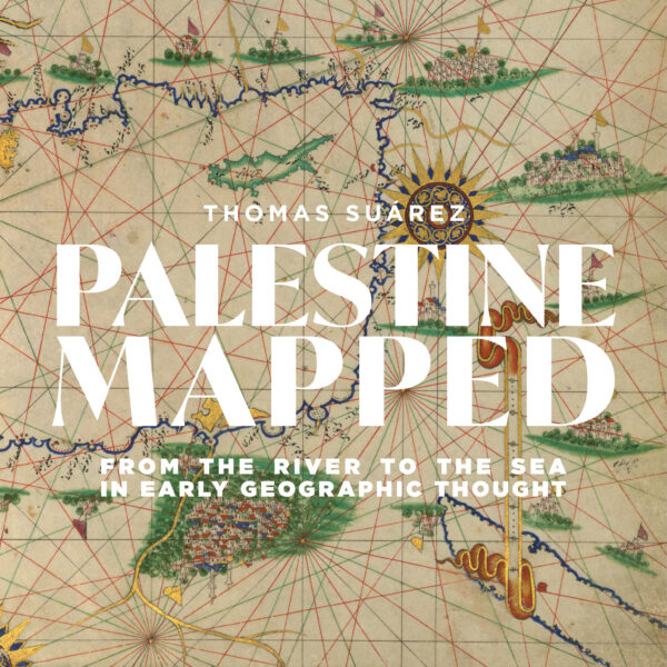 Book cover of Palestine Mapped: From the River to the Sea in Early Geographic Thought by Thomas Suárez