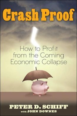 Book cover of Crash Proof: How To Profit From The Coming Economic Collapse by Peter D. Schiff, John Downes