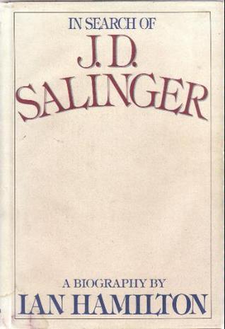 Book cover of In Search of J. D. Salinger, A Biography by Ian          Hamilton