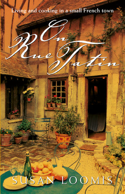 Book cover of On Rue Tatin: Living And Cooking In A Small French Town by Susan Herrmann Loomis
