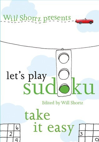 Book cover of Will Shortz Presents Let's Play Sudoku: Take It Easy by Will Shortz (Ed.)