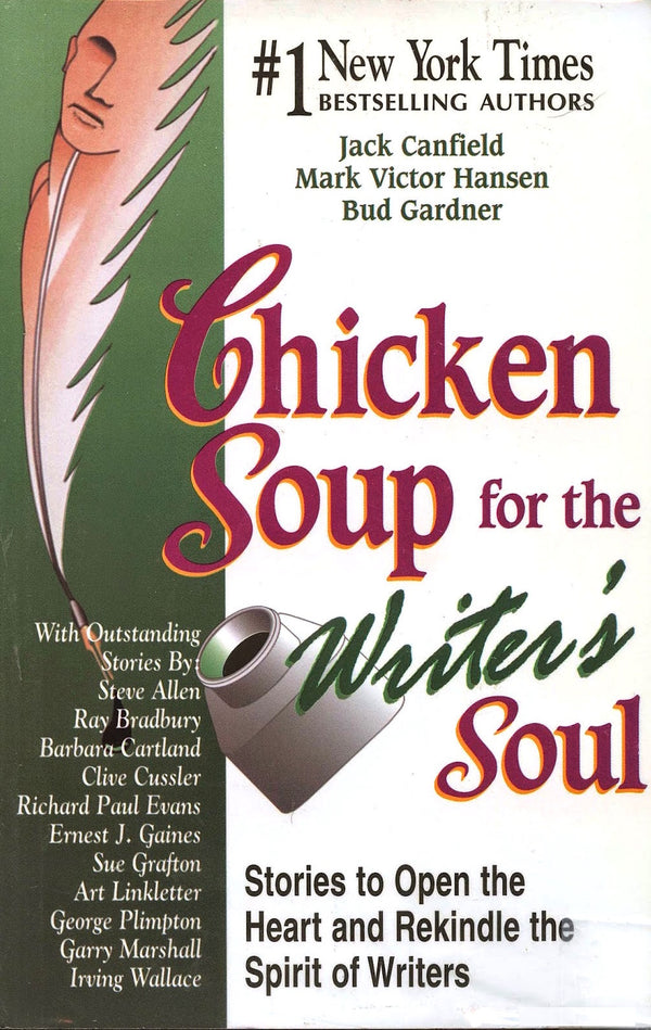 Book cover of Chicken Soup For The Writer's Soul: Stories To Open The Heart And Rekindle The Spirit Of Writers by Jack Canfield, Mark Victor Hansen, Elizabeth Engstrom (Contrib.), Bud Gardner
