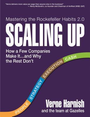 Book cover of Scaling Up: How a Few Companies Make It...and Why the Rest Don't by Verne Harnish