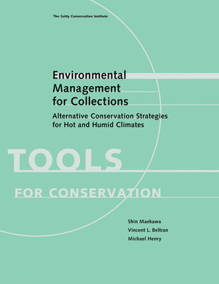 Book cover of Environmental Management For Collections: Alternative Conservation Strategies For Hot And Humid Climates by Shin Maekawa, Vincent L Beltran, Michael C. Henry